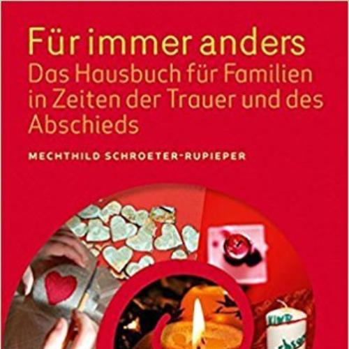 Für Immer Anders Das Hausbuch Får Familien In Zeiten Der Trauer Und Des Abschieds