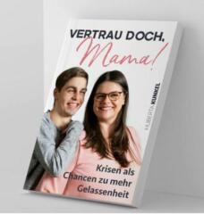 Buchvorstellung von Herzmama Huberta Kunkel: Vertraue doch, Mama